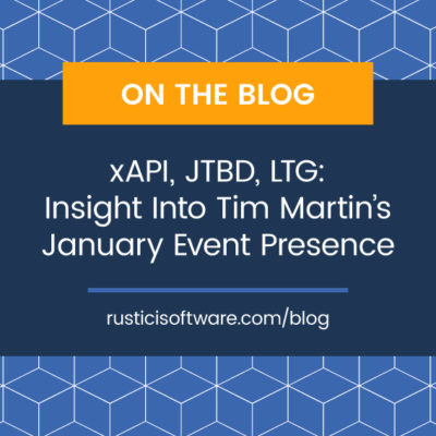 xAPI, JTBD, LTG: Insigh into Tim Martin's January event presence