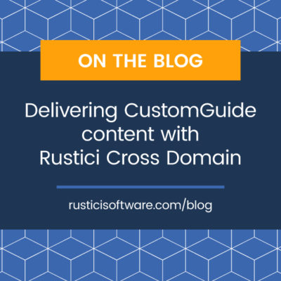 Rustici Blog CustomGuide content with Rustici Cross Domain