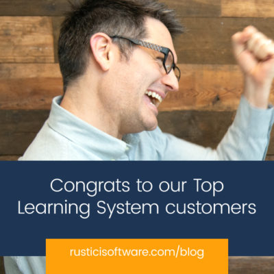 Rustici Software Blog Congrats to our Top Learning System customers