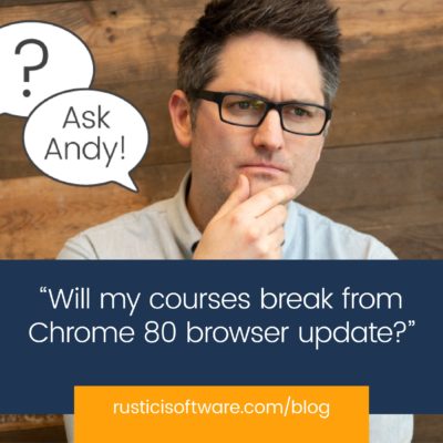 Rustici blog Ask Andy Chrome 80