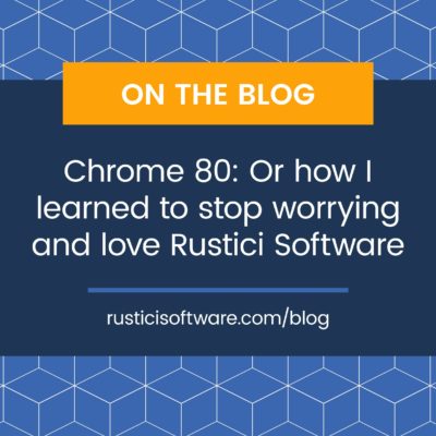 Rustici Software blog Chrome 80 impact