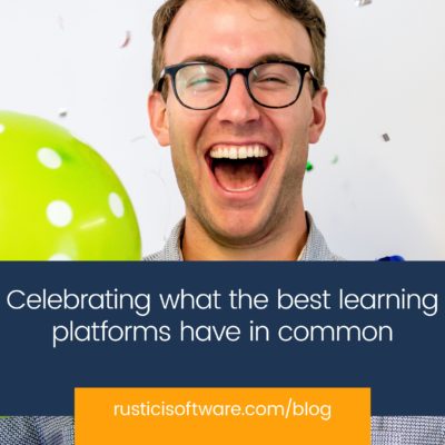 Rustici blog celebrating best learning platforms have in common