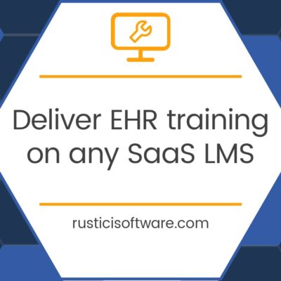 Deliver EHR Training on any SaaS LMS