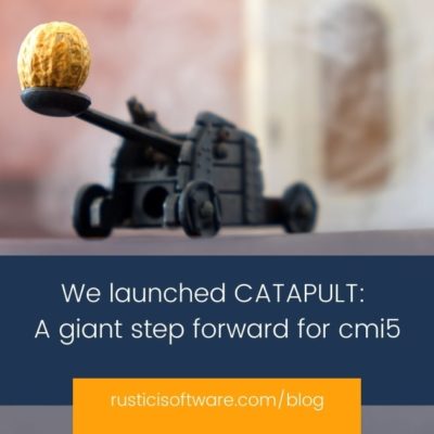 Rustici blog - We launched CATAPULT A giant step forward for cmi5