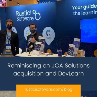 Rustici blog Reminiscing on JCA Solutions acquisition and DevLearn