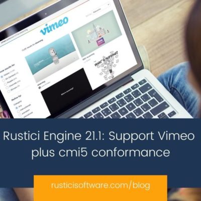 Rustici Engine now supports Vimeo and is cmi5 conformant with 21.1 release