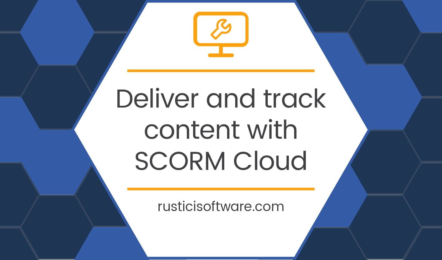 How to use SCORM Cloud to deliver and track content