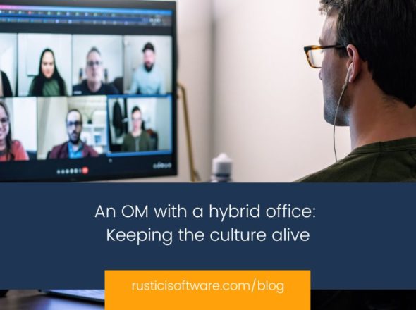 Rustici blog An OM with a hybrid office Keeping the culture alive