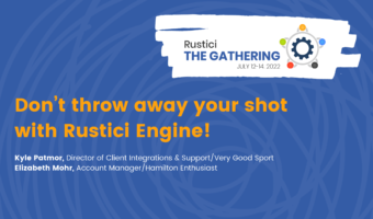 Dont throw away your shot with Rustici Engine