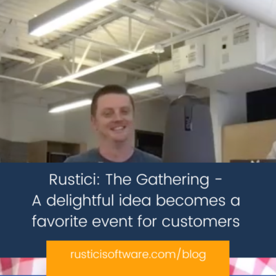 Rustici: The Gathering - A delightful idea becomes a favorite event for customers