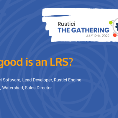 Rustici Software webinar What good is an LRS?