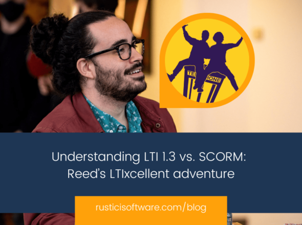 Understanding LTI 1.3 vs. SCORM Reed’s LTIxcellent adventure