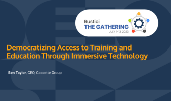 Rustici: The Gathering Training and Education Through Immersive Technology