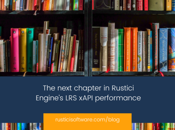 The next chapter in Rustici Engine’s LRS xAPI performance