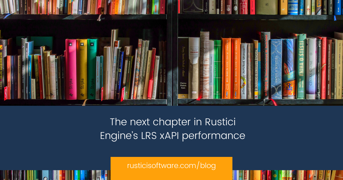 Rustici Engine.pdf The next chapter in Rustici Engine’s LRS xAPI performance