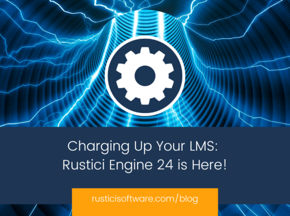 Charging Up Your LMS Rustici Engine 24 is Here!