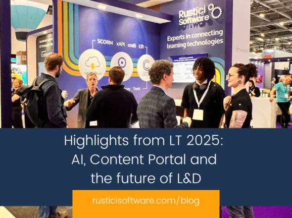 Rustici blog - Highlights from LT 2025 AI, Content Portal and the future of L&D