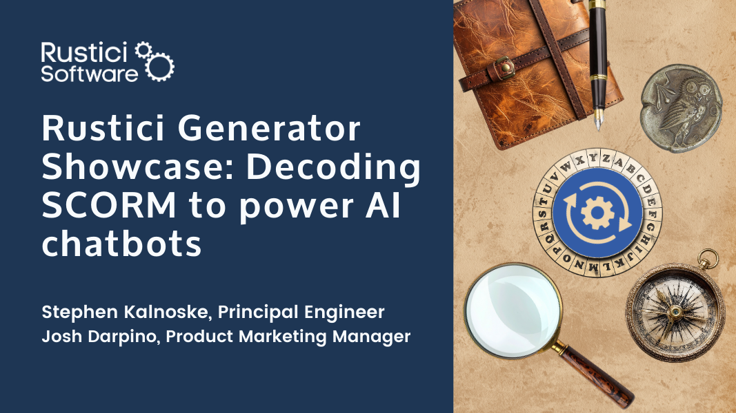 Webinar: Rustici Generator Showcase: Decoding SCORM to power AI chatbots